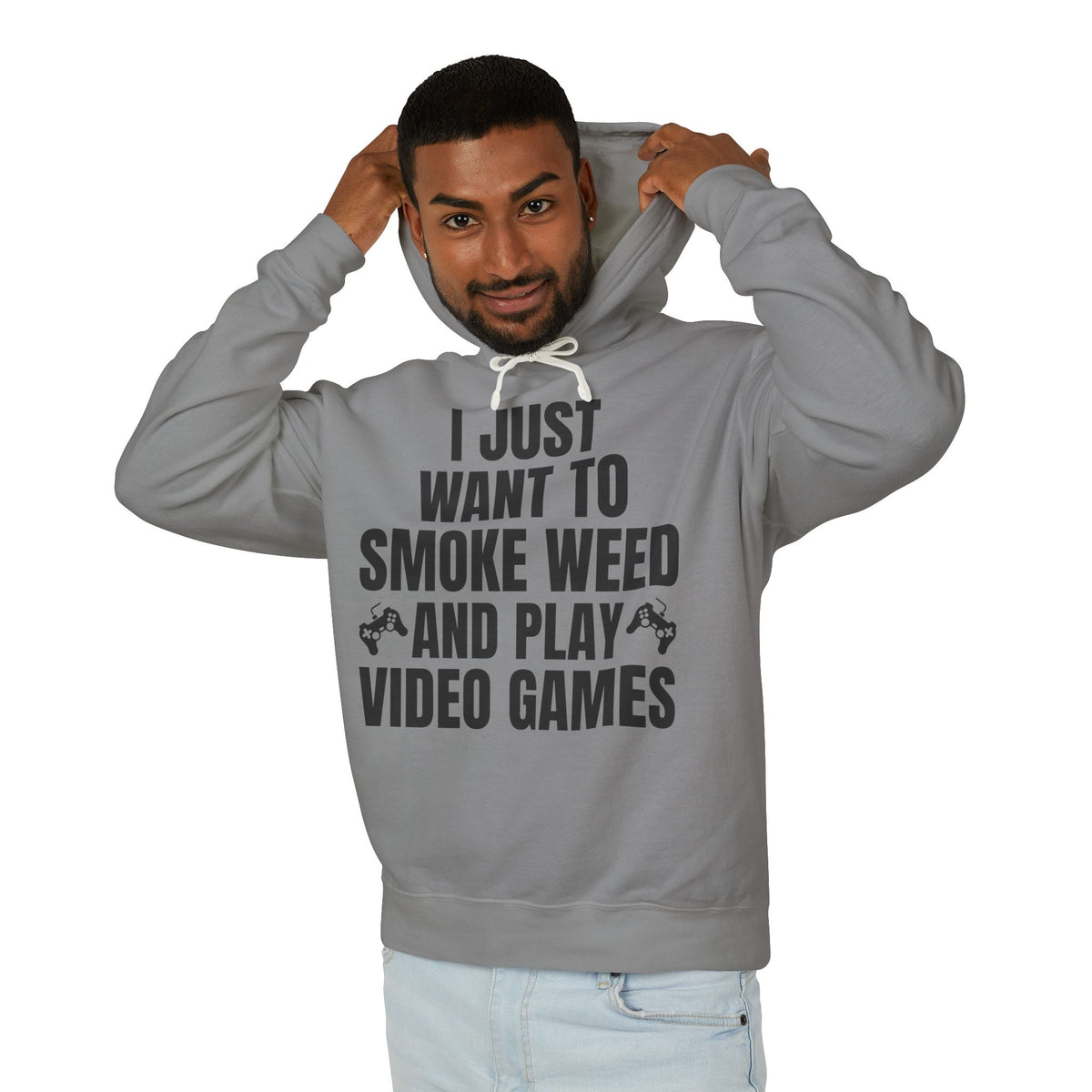 "I Just Want To Smoke Weed And Play Video Games" Graphic Lightweight Hooded Sweatshirt