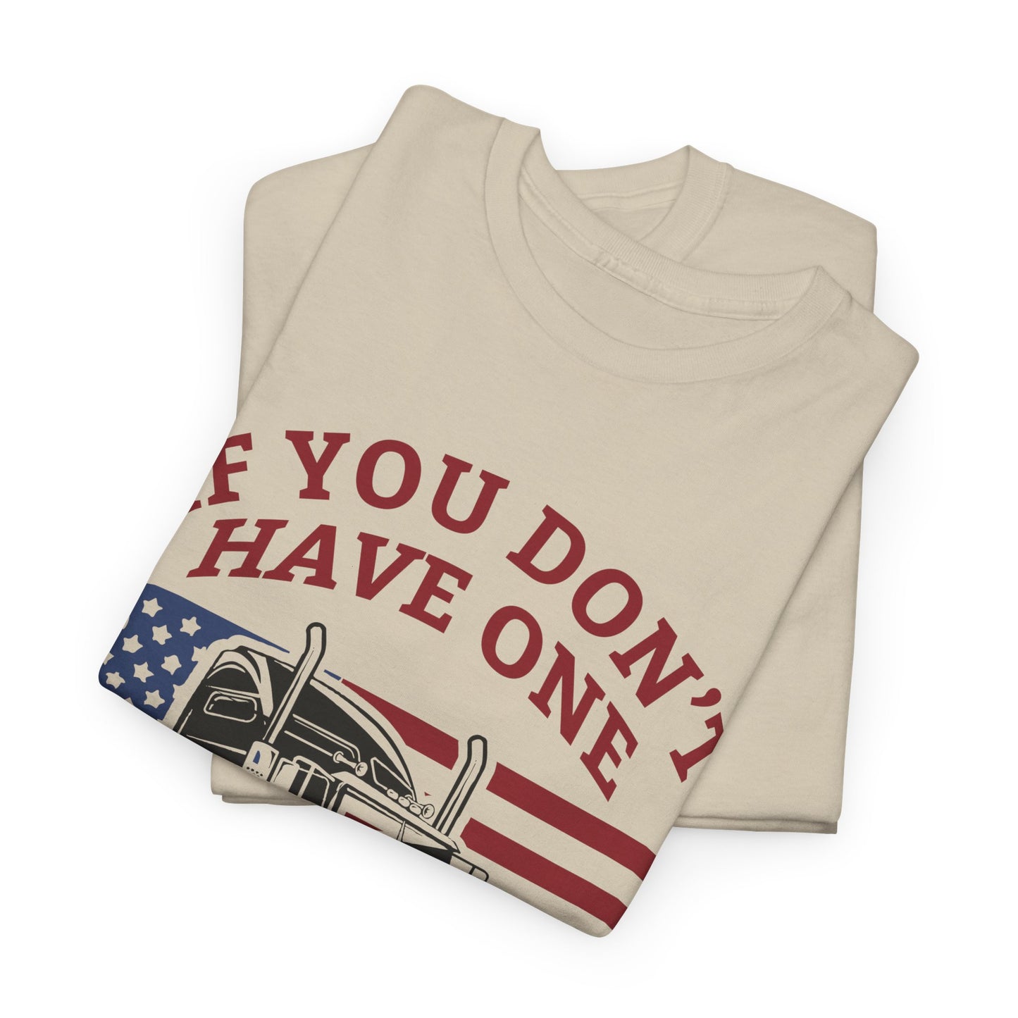 If You Don't Have One You'll Never Understand Truck Graphic Tee