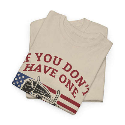 If You Don't Have One You'll Never Understand Truck Graphic Tee