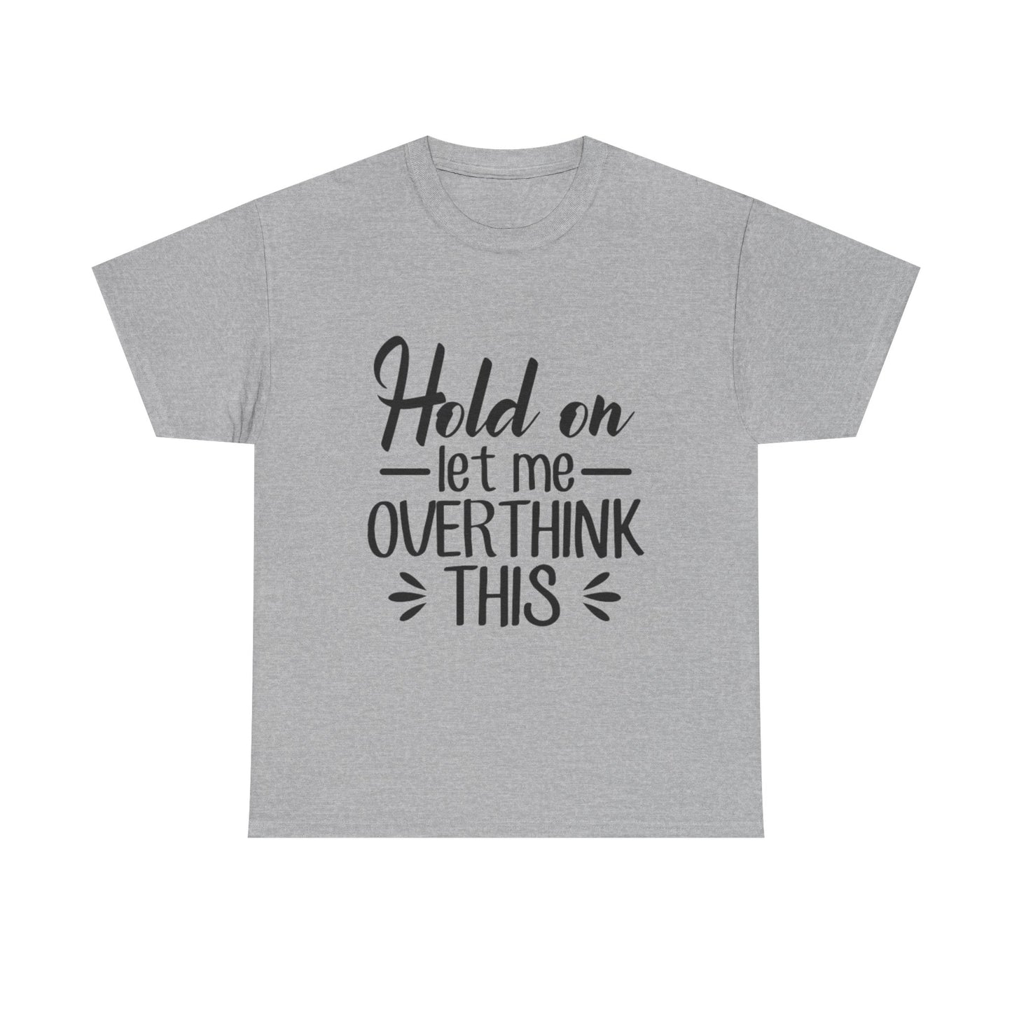 Hold On Let Me Overthink This Women's T-Shirt