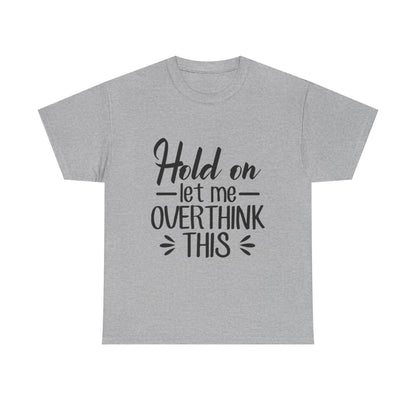 Hold On Let Me Overthink This Women's T-Shirt
