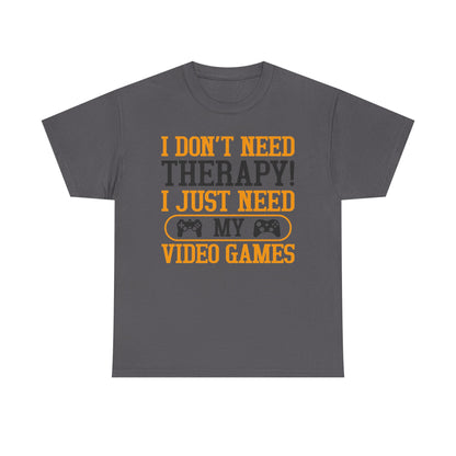 "I Don't Need Therapy, I Just Need My Video Games" T-Shirt