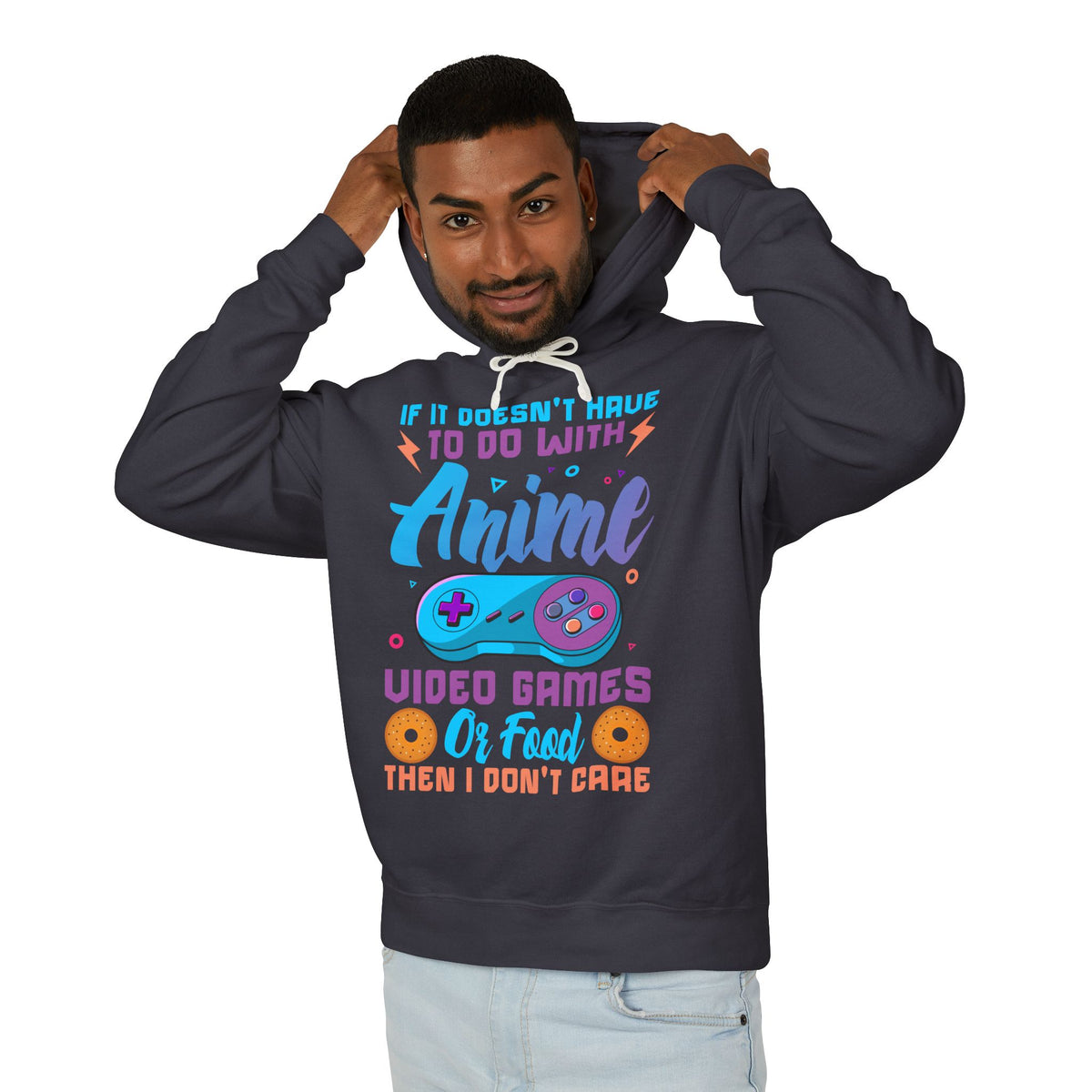 "If It Doesn't Have To Do With Anime, Video Games Or Food Then I Don't Care" Lightweight Hooded Sweatshirt