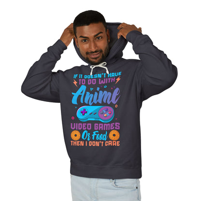 "If It Doesn't Have To Do With Anime, Video Games Or Food Then I Don't Care" Lightweight Hooded Sweatshirt