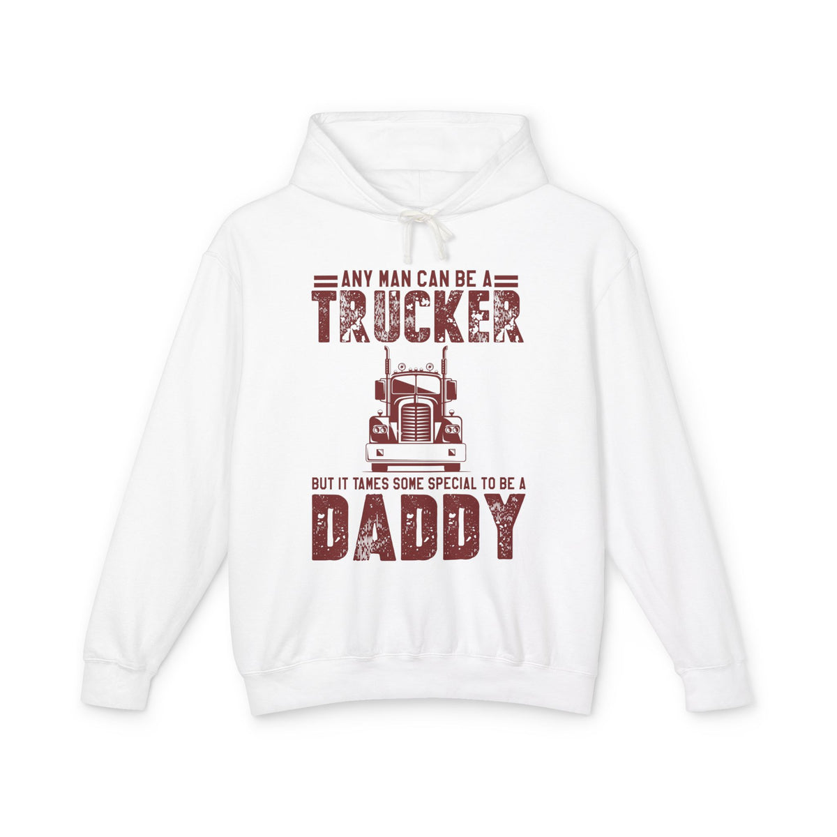Any Man Can Be A Trucker Daddy Lightweight Hooded Sweatshirt