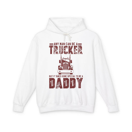 Any Man Can Be A Trucker Daddy Lightweight Hooded Sweatshirt