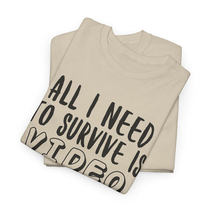 "All I Need To Survive" Casual Gamer T-Shirt