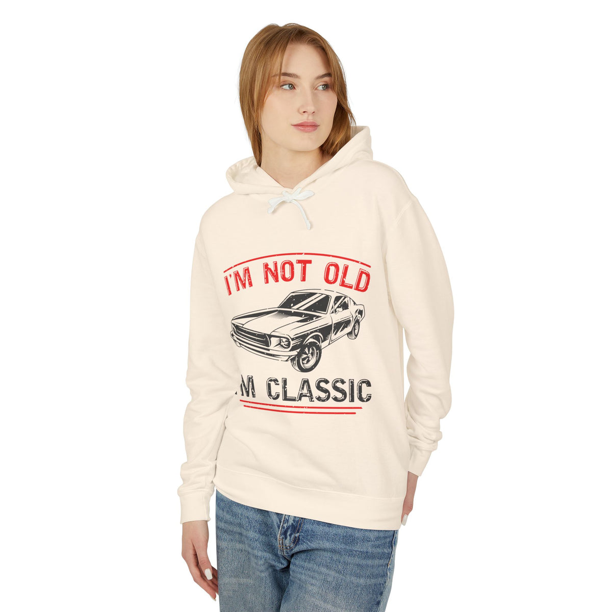 I'm Not Old I'm Classic Lightweight Hooded Sweatshirt