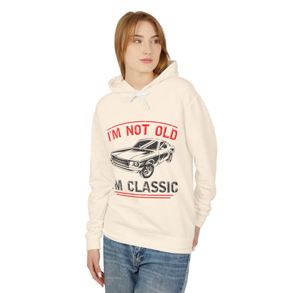I'm Not Old I'm Classic Lightweight Hooded Sweatshirt