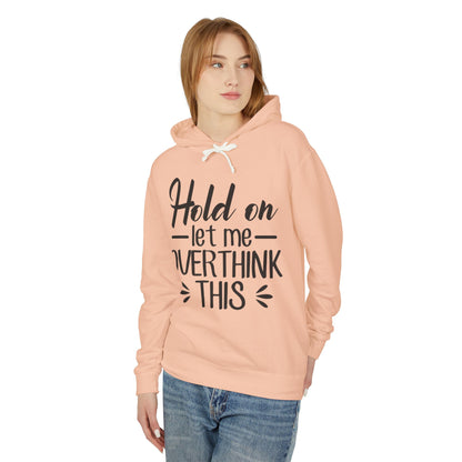 Hold On Let Me Overthink This Lightweight Women's Hooded Sweatshirt