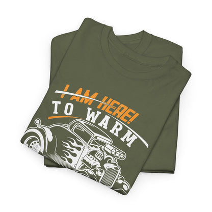 I Am Here To Warm To Comfort To Command T-Shirt