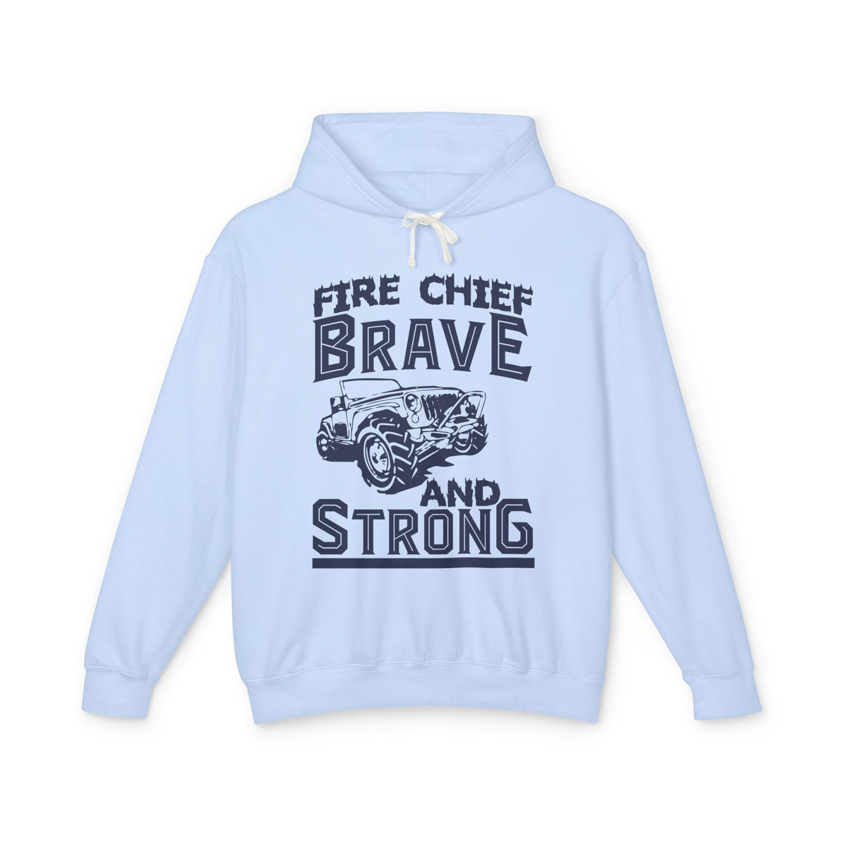 Fire Chief Brave And Strong Lightweight Hooded Sweatshirt