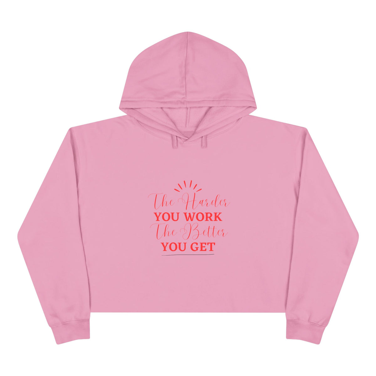 "The Harder You Work The Better You Get" Crop Hoodie