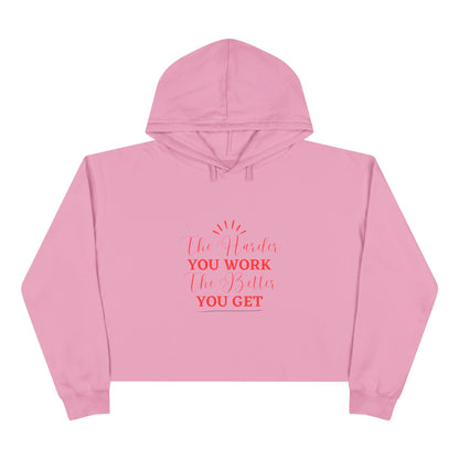 "The Harder You Work The Better You Get" Crop Hoodie