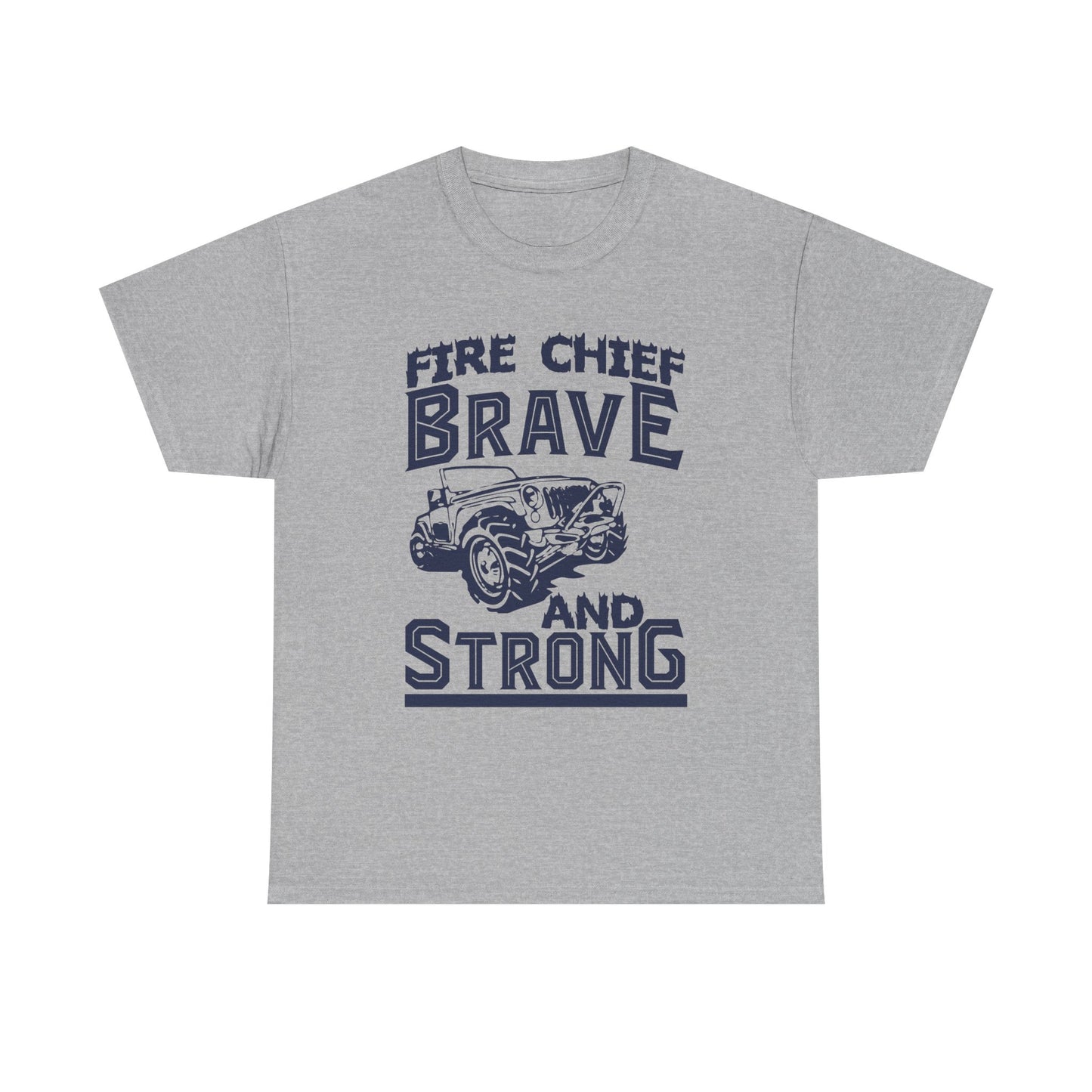Fire Chief Brave and Strong T-Shirt