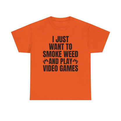 "I Just Want To Smoke Weed And Play Video Games" Graphic T-Shirt