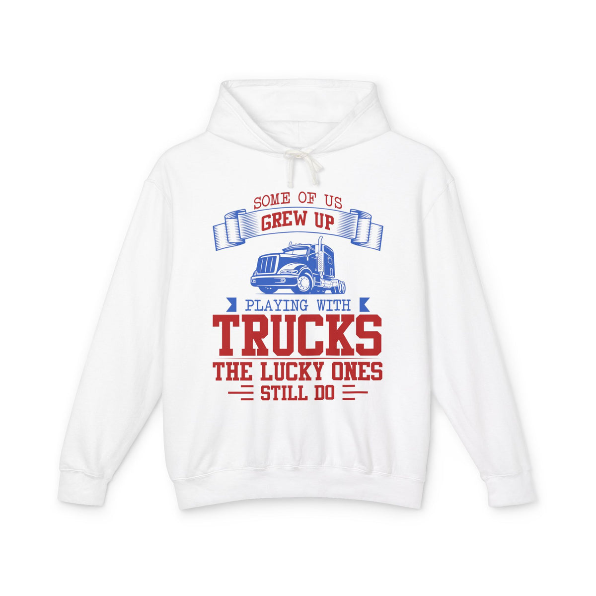 Some Of Us Grew Up Playing With Trucks Lightweight Hooded Sweatshirt