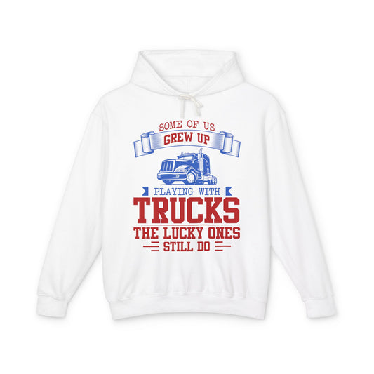 Some Of Us Grew Up Playing With Trucks Lightweight Hooded Sweatshirt