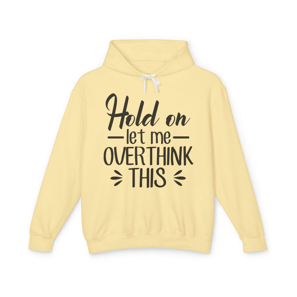 Hold On Let Me Overthink This Lightweight Women's Hooded Sweatshirt