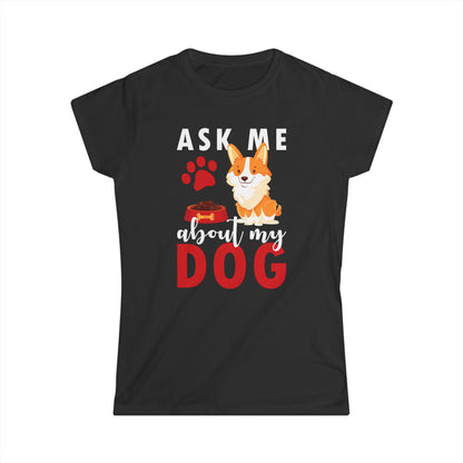 Ask Me About My Dog Women's T-Shirt