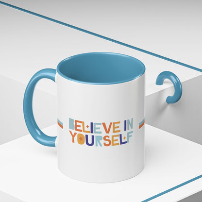 "Believe in Yourself" Accent 11oz Coffee Mug