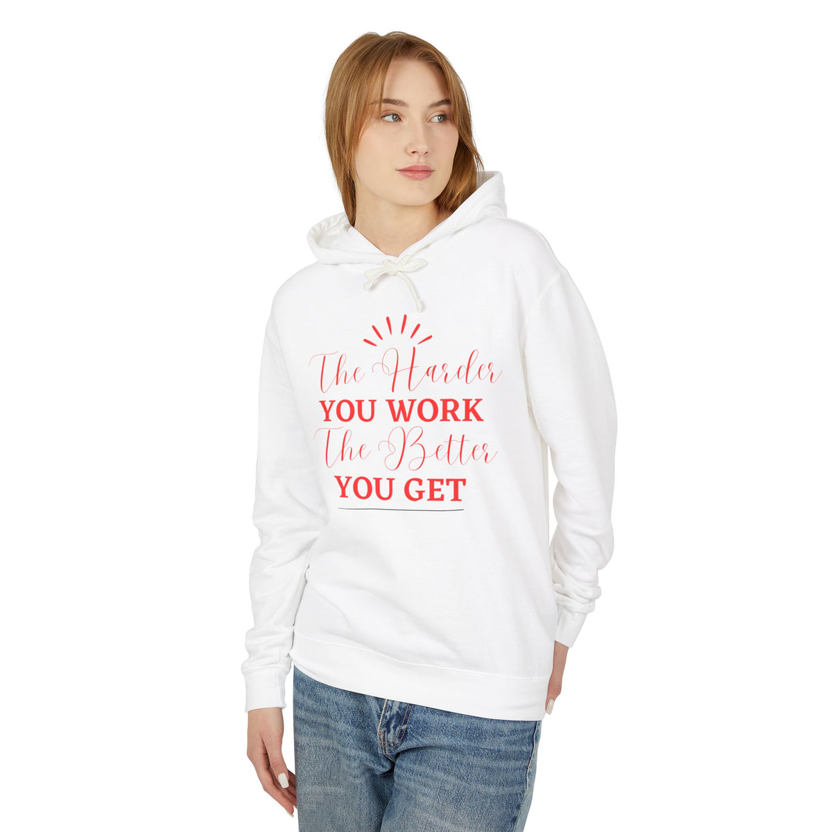 "The Harder You Work The Better You Get" Lightweight Women's Hooded Sweatshirt