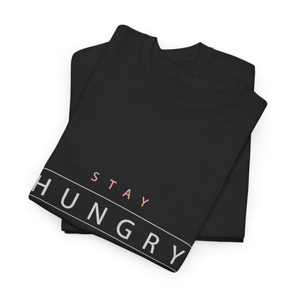 Stay Hungry Stay Humble T-Shirt