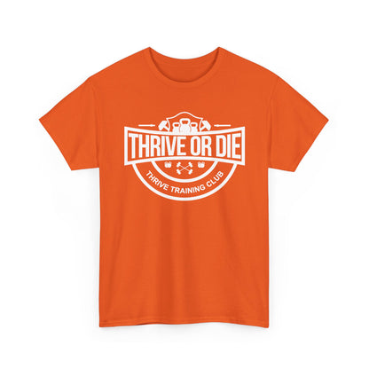 Thrive Or Die T-Shirt