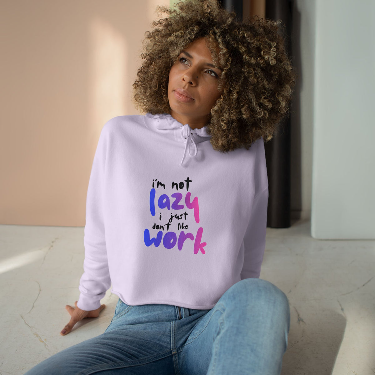 I'm Not Lazy I Just Don't Like Work Crop Hoodie