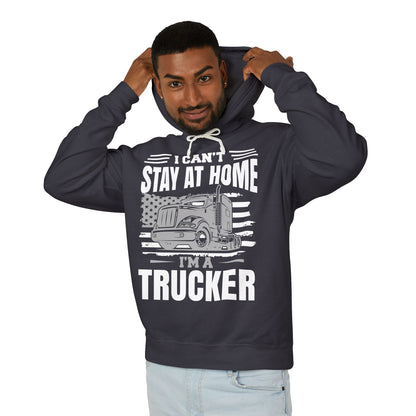 I Can't Stay At Home I'm A Trucker Lightweight Hooded Sweatshirt