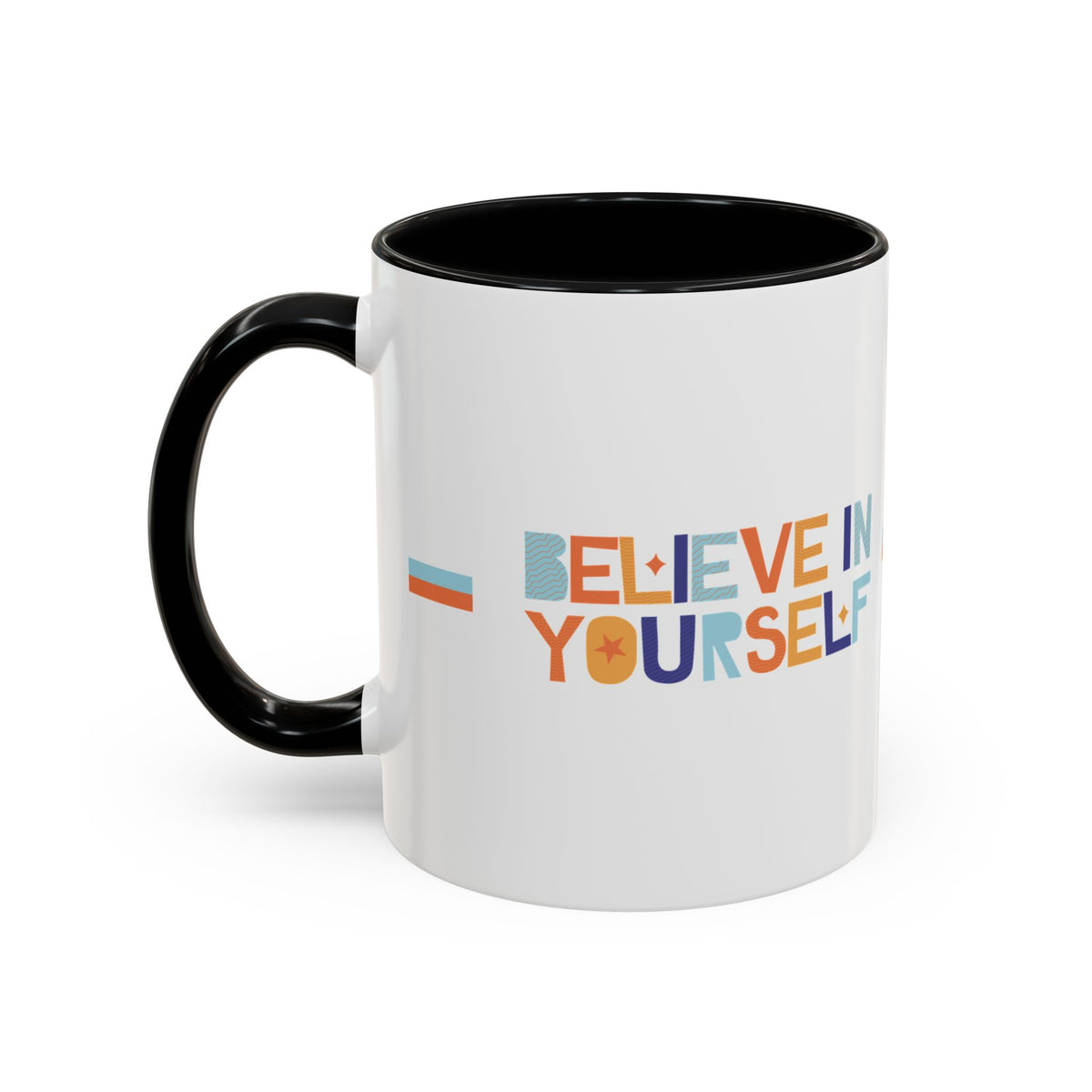 "Believe in Yourself" Accent 11oz Coffee Mug