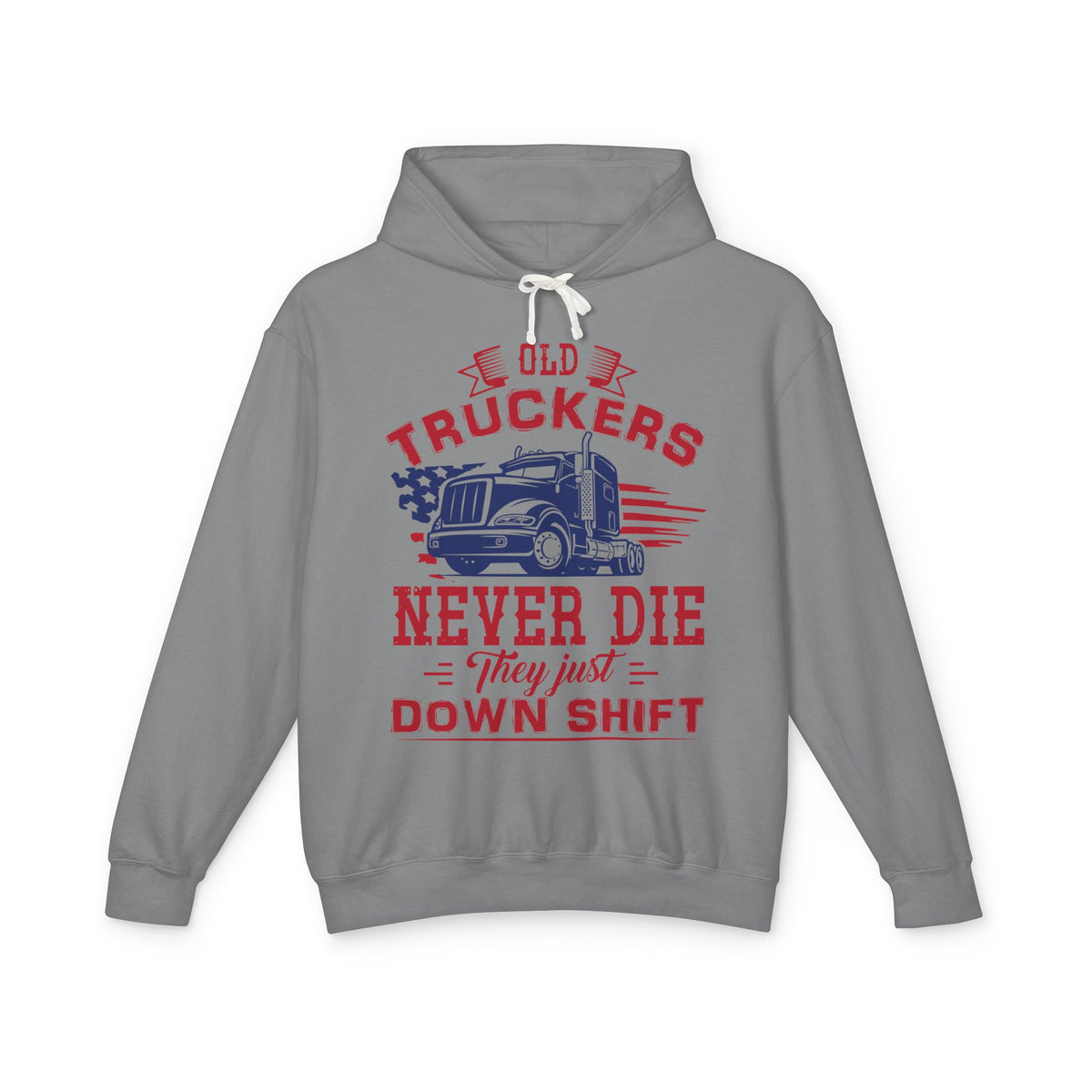 Old Truckers Never Die They Just Down Shift Lightweight Hooded Sweatshirt