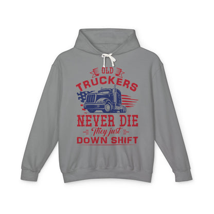 Old Truckers Never Die They Just Down Shift Lightweight Hooded Sweatshirt