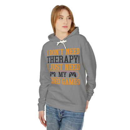 "I Don't Need Therapy, I Just Need My Video Games" Lightweight Hooded Sweatshirt