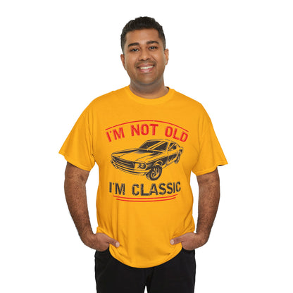 I'm Not Old I'm Classic T-Shirt