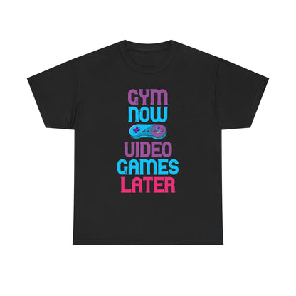 Gym Now Video Games Later T-Shirt