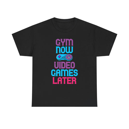 Gym Now Video Games Later T-Shirt