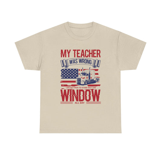 My Teacher Was Wrong I Get Paid To Stare Out The Window T-Shirt