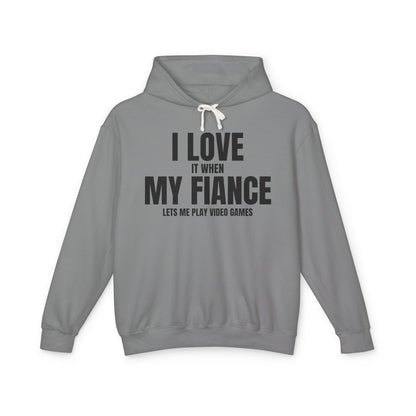 "I Love It When My Fiancé Lets Me Play Video Games" Lightweight Hooded Sweatshirt