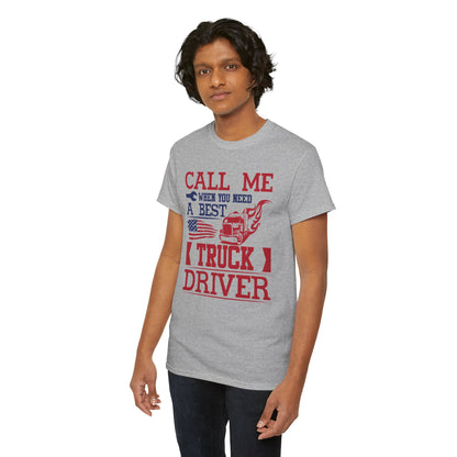 Call Me When You Need A Best Truck Driver T-Shirt