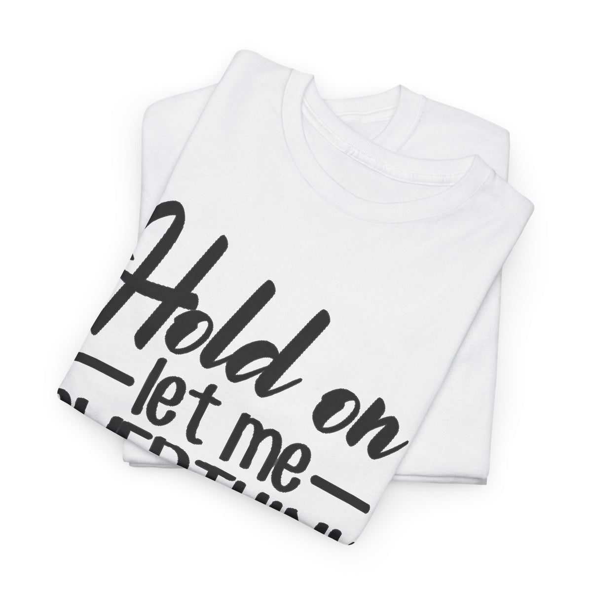 Hold On Let Me Overthink This Women's T-Shirt