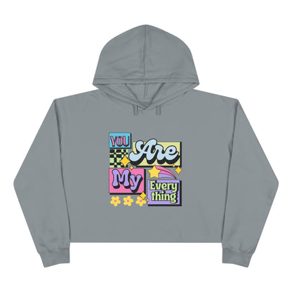 You Are My Everything Crop Hoodie