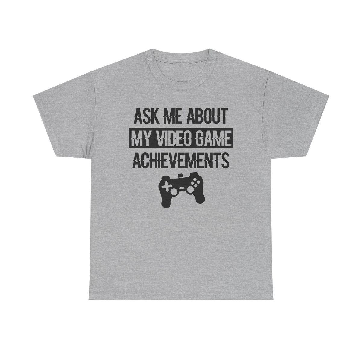 "Ask Me About My Video Game Achievements" T-Shirt