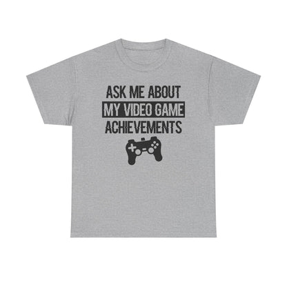 "Ask Me About My Video Game Achievements" T-Shirt