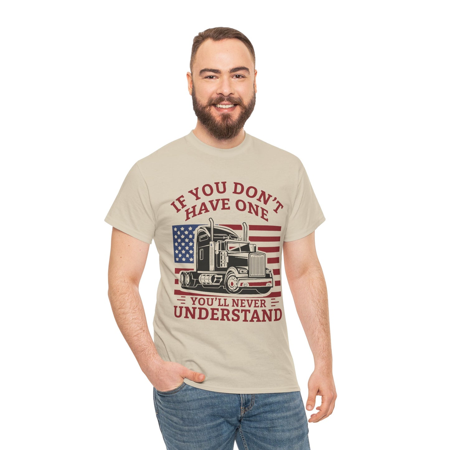 If You Don't Have One You'll Never Understand Truck Graphic Tee