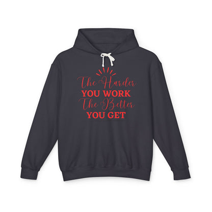 "The Harder You Work The Better You Get" Lightweight Women's Hooded Sweatshirt