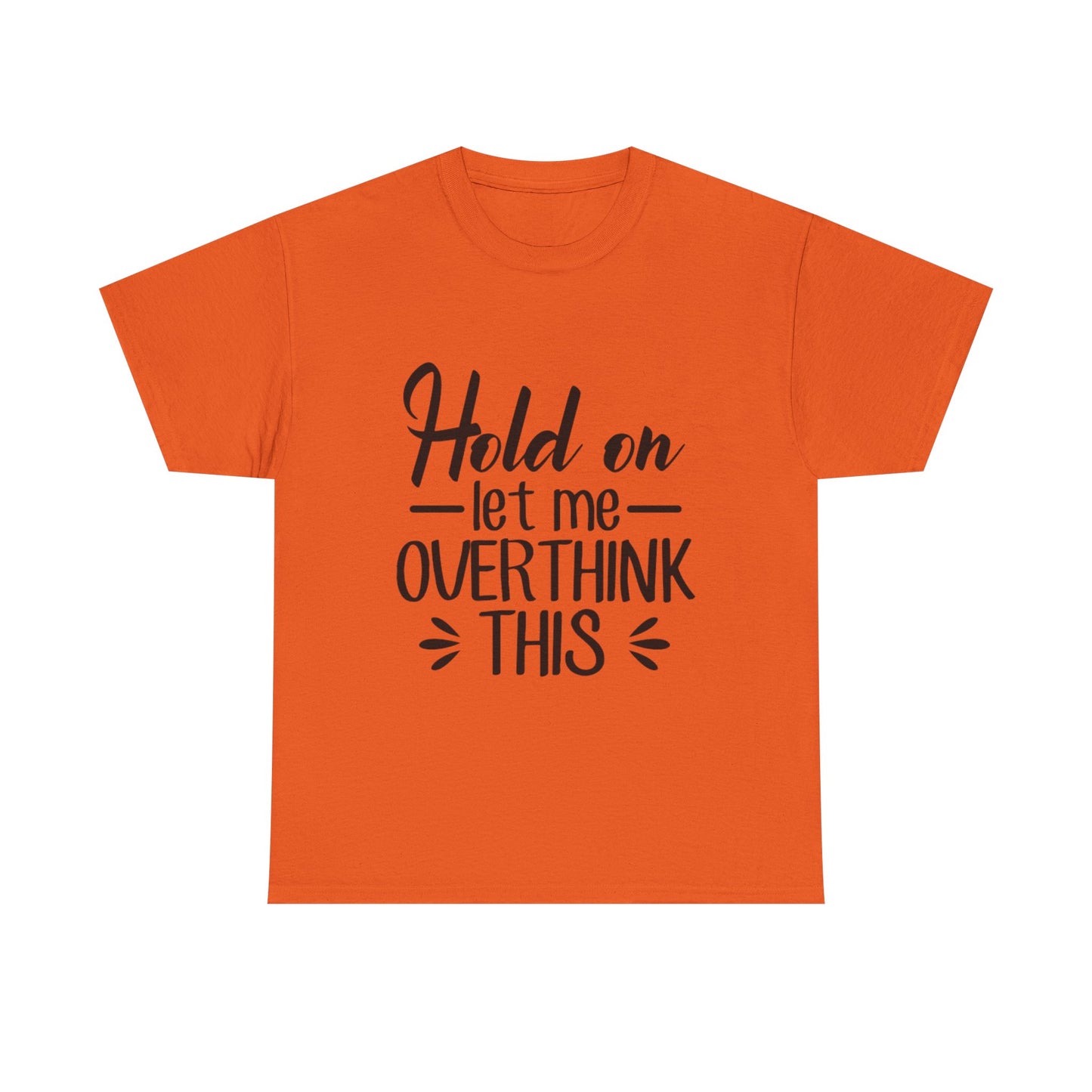 Hold On Let Me Overthink This Women's T-Shirt