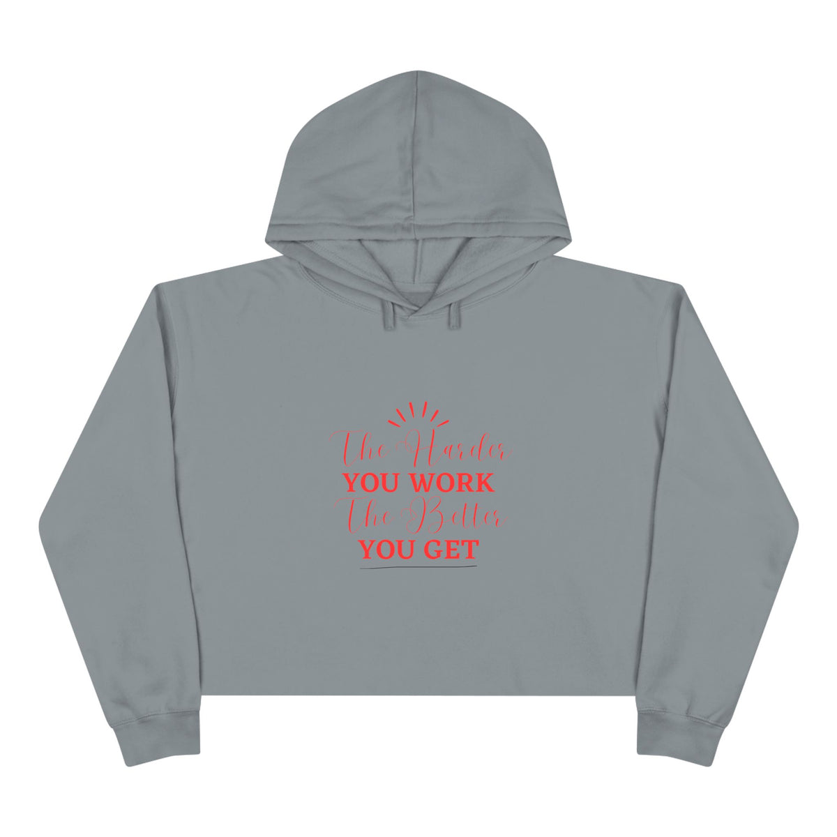 "The Harder You Work The Better You Get" Crop Hoodie