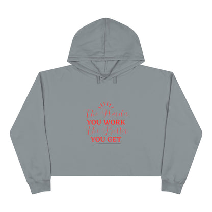 "The Harder You Work The Better You Get" Crop Hoodie