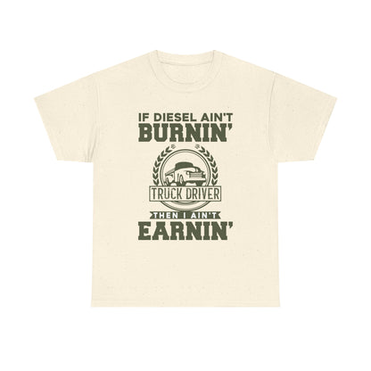 If Diesel Ain't Burnin' Truck Driver T-Shirt